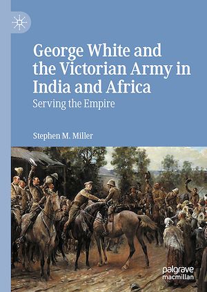 Téléchargez le livre :  George White and the Victorian Army in India and Africa