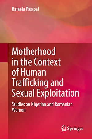 Téléchargez le livre :  Motherhood in the Context of Human Trafficking and Sexual Exploitation
