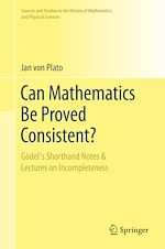 Télécharger le livre :  Can Mathematics Be Proved Consistent?