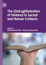 Télécharger le livre :  The (De)Legitimization of Violence in Sacred and Human Contexts