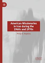 Télécharger le livre :  American Missionaries in Iran during the 1960s and 1970s