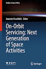 Télécharger le livre :  On-Orbit Servicing: Next Generation of Space Activities