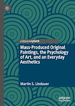 Télécharger le livre :  Mass-Produced Original Paintings, the Psychology of Art, and an Everyday Aesthetics
