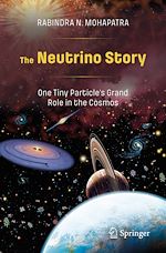 Télécharger le livre :  The Neutrino Story: One Tiny Particle's Grand Role in the Cosmos