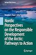 Télécharger le livre :  Nordic Perspectives on the Responsible Development of the Arctic: Pathways to Action