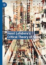 Télécharger le livre :  Henri Lefebvre's Critical Theory of Space