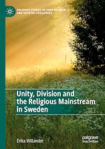 Télécharger le livre :  Unity, Division and the Religious Mainstream in Sweden