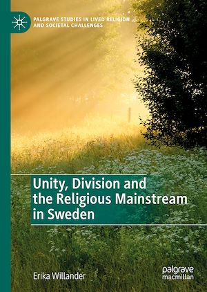 Téléchargez le livre :  Unity, Division and the Religious Mainstream in Sweden