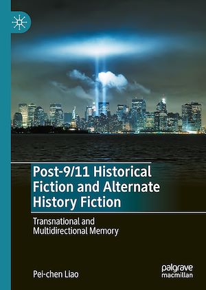 Téléchargez le livre :  Post-9/11 Historical Fiction and Alternate History Fiction