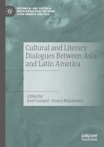 Télécharger le livre :  Cultural and Literary Dialogues Between Asia and Latin America