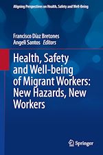 Télécharger le livre :  Health, Safety and Well-being of Migrant Workers: New Hazards, New Workers