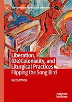 Télécharger le livre :  Liberation, (De)Coloniality, and Liturgical Practices