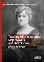 Télécharger le livre :  Teaching Edith Wharton's Major Novels and Short Fiction