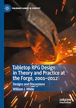 Télécharger le livre :  Tabletop RPG Design in Theory and Practice at the Forge, 2001–2012