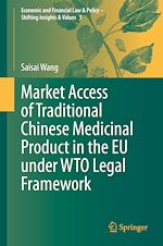 Télécharger le livre :  Market Access of Traditional Chinese Medicinal Product in the EU under WTO Legal Framework