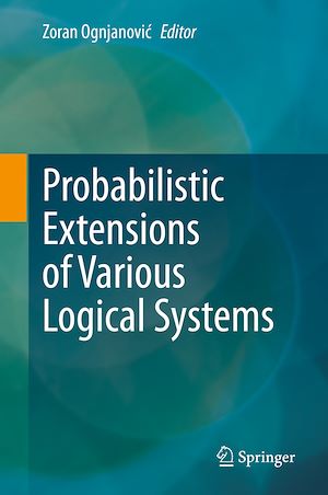 Téléchargez le livre :  Probabilistic Extensions of Various Logical Systems