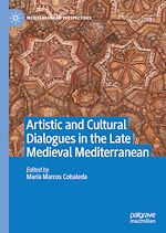 Télécharger le livre :  Artistic and Cultural Dialogues in the Late Medieval Mediterranean