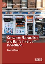 Télécharger le livre :  Consumer Nationalism and Barr's Irn-Bru in Scotland