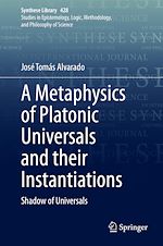 Télécharger le livre :  A Metaphysics of Platonic Universals and their Instantiations