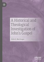 Télécharger le livre :  A Historical and Theological Investigation of John's Gospel