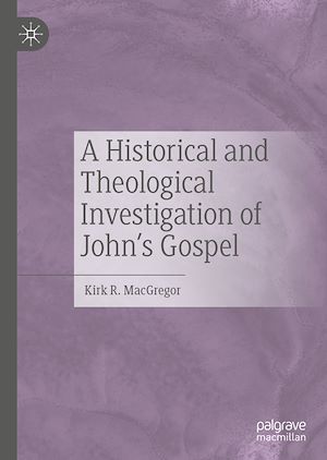 Télécharger le livre :  A Historical and Theological Investigation of John's Gospel