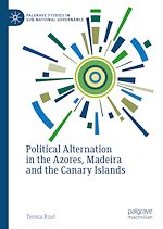 Télécharger le livre :  Political Alternation in the Azores, Madeira and the Canary Islands