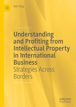 Téléchargez le livre :  Understanding and Profiting from Intellectual Property in International Business