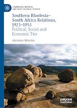 Download this eBook Southern Rhodesia–South Africa Relations, 1923–1953