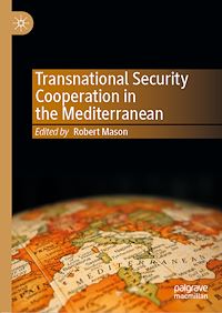Téléchargez le livre :  Transnational Security Cooperation in the Mediterranean