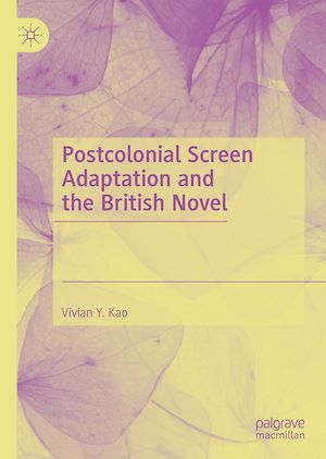 Téléchargez le livre :  Postcolonial Screen Adaptation and the British Novel