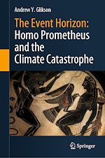 Télécharger le livre :  The Event Horizon: Homo Prometheus and the Climate Catastrophe