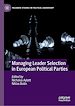 Télécharger le livre :  Managing Leader Selection in European Political Parties