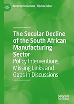 Télécharger le livre :  The Secular Decline of the South African Manufacturing Sector