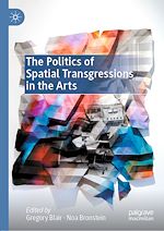 Télécharger le livre :  The Politics of Spatial Transgressions in the Arts