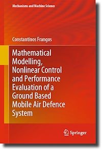 Télécharger le livre :  Mathematical Modelling, Nonlinear Control and Performance Evaluation of a Ground Based Mobile Air Defence System