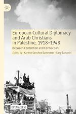 Download this eBook European Cultural Diplomacy and Arab Christians in Palestine, 1918–1948