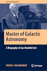 Télécharger le livre :  Master of Galactic Astronomy: A Biography of Jan Hendrik Oort