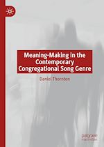 Télécharger le livre :  Meaning-Making in the Contemporary Congregational Song Genre