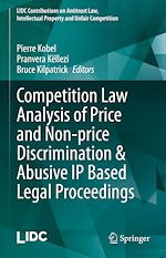 Télécharger le livre :  Competition Law Analysis of Price and Non-price Discrimination & Abusive IP Based Legal Proceedings