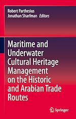Télécharger le livre :  Maritime and Underwater Cultural Heritage Management on the Historic and Arabian Trade Routes
