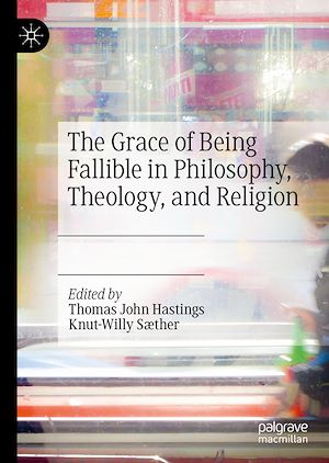 Téléchargez le livre :  The Grace of Being Fallible in Philosophy, Theology, and Religion