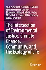 Télécharger le livre :  The Intersection of Environmental Justice, Climate Change, Community, and the Ecology of Life