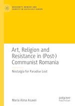 Télécharger le livre :  Art, Religion and Resistance in (Post-)Communist Romania