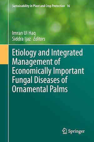 Téléchargez le livre :  Etiology and Integrated Management of Economically Important Fungal Diseases of Ornamental Palms