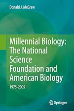 Télécharger le livre :  Millennial Biology: The National Science Foundation and American Biology, 1975-2005