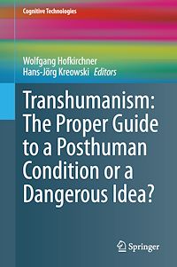 Télécharger le livre :  Transhumanism: The Proper Guide to a Posthuman Condition or a Dangerous Idea?