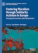 Télécharger le livre :  Fostering Pluralism through Solidarity Activism in Europe