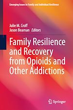 Télécharger le livre :  Family Resilience and Recovery from Opioids and Other Addictions