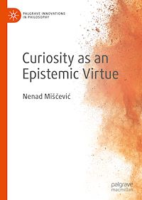 Télécharger le livre :  Curiosity as an Epistemic Virtue