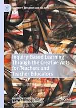 Télécharger le livre :  Inquiry-Based Learning Through the Creative Arts for Teachers and Teacher Educators
